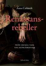 Renässansrebeller - Från Cecilia Vasa Till Kung Kristina
