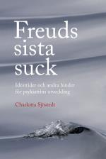 Freuds Sista Suck - Idéstrider Och Andra Hinder För Psykiatrins Utveckling