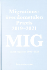 Mig. Migrationsöverdomstolen - Praxis 2019-2021 Samt Register