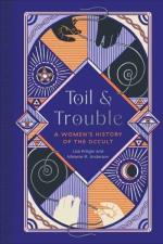 Toil And Trouble - A Women`s History Of The Occult