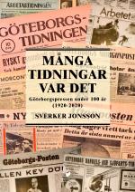 Många Tidningar Var Det - göteborgspressen Under 100 År (1920-2020)