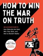 How To Win The War On Truth - An Illustrated Guide To How Mistruths Are Sol