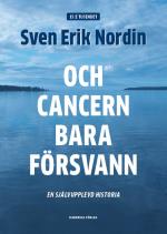 Och Cancern Bara Försvann - En Självupplevd Historia