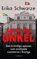 Kodnamn Onkel - Den Kvinnliga Spionen Som Avslöjade Nazisterna I Sverige