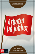 Arbetet På Jobbet - Om Bök Och Bröte I Arbetslivet