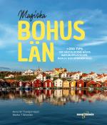 Magiska Bohuslän - +250 Tips Om Västkustens Bästa Naturupplevelser, Badliv Och Strandhugg
