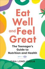 Eat Well And Feel Great - The Teenager`s Guide To Nutrition And Health