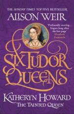 Six Tudor Queens- Katheryn Howard, The Tainted Queen - Six Tudor Queens 5