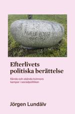 Efterlivets Politiska Berättelse - Kända Och Okända Kvinnors Kamper I Socialpolitiken