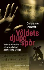 Våldets Djupa Spår - Talet Om Våldsoffers Hälsa Och Liv I Det Senmoderna Sverige