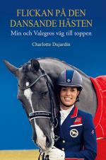 Flickan På Den Dansande Hästen - Min Och Valegros Väg Till Toppen