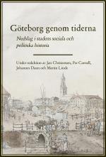 Göteborg Genom Tiderna - Nedslag I Stadens Sociala Och Politiska Historia