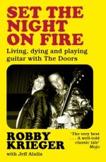 Set The Night On Fire - Living, Dying And Playing Guitar With The Doors