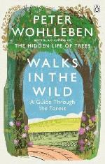 Walks In The Wild - A Guide Through The Forest With Peter Wohlleben