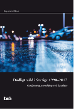 Dödligt Våld I Sverige 1990-2017. Brå Rapport 2019-6 - Omfattning, Utveckling Och Karaktär