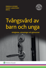 Tvångsvård Av Barn Och Unga - Rättigheter, Utmaningar Och Gränszoner