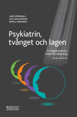 Psykiatrin, Tvånget Och Lagen - En Lagkommentar I Historisk Belysning