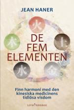 De Fem Elementen - Finn Harmoni Med Den Kinesiska Medicinens Tidlösa Visdom
