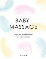 Babymassage - Lugna Och Trösta Ditt Barn Med Mjuk Massage