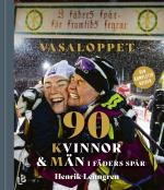 Vasaloppet - 90 Kvinnor Och Män I Fäders Spår
