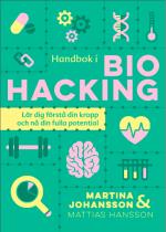 Handbok I Biohacking - Lär Dig Förstå Din Kropp Och Nå Din Fulla Potential