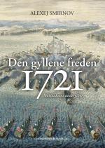 Den Gyllene Freden 1721 - Stormaktens Undergång