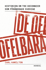 De Ofelbara - Historien Om Tre Decennier Som Förändrade Sverige