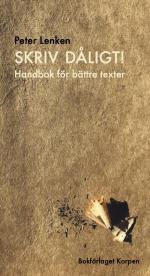 Skriv Dåligt! - Handbok För Bättre Texter