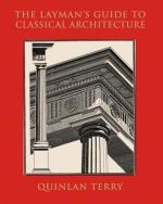 The Layman`s Guide To Classical Architecture