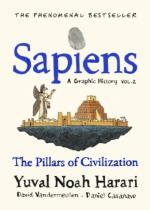 Sapiens A Graphic History, Volume 2 - The Pillars Of Civilisation