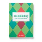 Teambuilding - 40 Enkla Recept På Effektiva Lagövningar