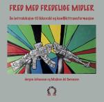 Fred Med Fredelige Midler - En Introduksjon Til Ikkevold Og Konflikttransformasjon