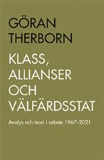 Klass, Allianser Och Välfärdsstat - Analys Och Teori I Arbete 1967-2021
