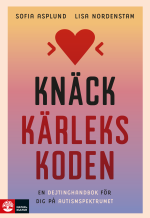 Knäck Kärlekskoden - En Dejtinghandbok För Dig På Autismspektrumet