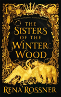 Sisters Of The Winter Wood - The Spellbinding Fairy Tale Fantasy Of The Yea