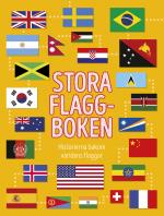 Stora Flaggboken - Historierna Bakom Världens Flaggor