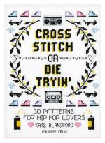 Cross Stitch Or Die Tryin`