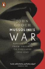 Mussolini`s War - Fascist Italy From Triumph To Collapse, 1935-1943