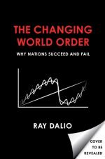 Principles For Dealing With The Changing World Order - Why Nations Succeed