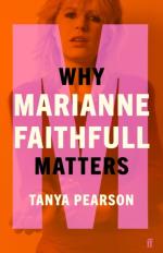 Marianne Faithfull: Why Marianne Faithfull Matters: Why Music Matters