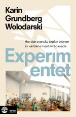 Experimentet - Så Blev Den Svenska Skolan En Av Världens Mest Avreglerade