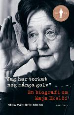 Jag Har Torkat Nog Många Golv - En Biografi Om Maja Ekelöf
