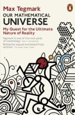 Our Mathematical Universe - My Quest For The Ultimate Nature Of Reality