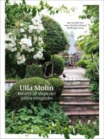 Ulla Molin - Konsten Att Skapa Den Tidlösa Trädgården