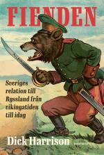 Fienden - Sveriges Relation Till Ryssland Från Vikingatiden Till Idag