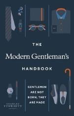Modern Gentleman`s Handbook - Gentlemen Are Not Born, They Are Made