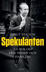 Spekulanten - En Bok Om Erik Penser Och Hans Tid