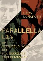 Parallella Liv - Om Sven Delblancs Och P.o. Enquists Författarskap