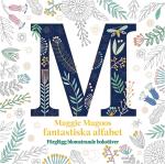 Maggie Magoos Fantastiska Alfabet - Färglägg Blomstrande Bokstäver