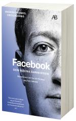 Facebook - Den Nakna Sanningen - Berättelsen Om Hur Ett Företag Tog Över Världen